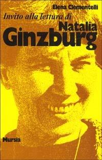 Invito alla lettura di Natalia Ginzburg - Elena Clementelli - Libro Ugo Mursia Editore 1977, Invito alla lettura. Sezione italiana | Libraccio.it