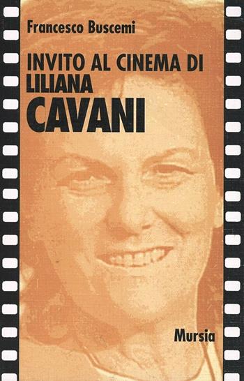 Invito al cinema di Liliana Cavani - Francesco Buscemi - Libro Mursia 2022, Invito al cinema | Libraccio.it