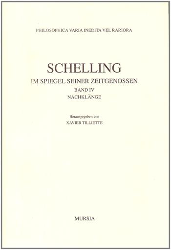 Im Spiegel seiner Zeitgenossen. Vol. 4 - Friedrich W. Schelling - Libro Mursia 2022, Philosophica varia inedita vel rariora | Libraccio.it