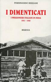 I dimenticati. I prigionieri italiani in India (1941-1946)