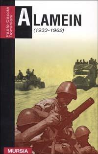 Alamein 1933-1962 - Paolo Caccia Dominioni - Libro Mursia 1997, Grande universale Mursia.Testimonianze | Libraccio.it