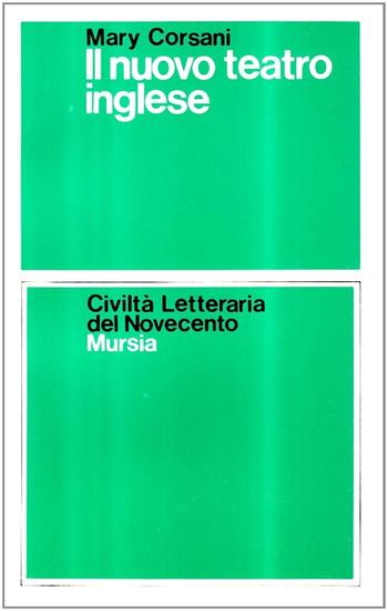 Il nuovo teatro inglese - Mary Corsani - Libro Ugo Mursia Editore 1997, Civiltà lett. del '900. Sez. ingl. amer. | Libraccio.it