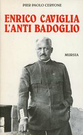 Enrico Caviglia. L'anti Badoglio