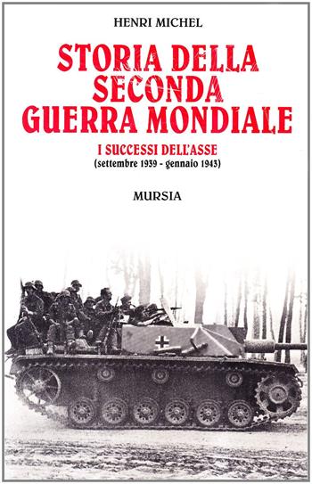 Storia della seconda guerra mondiale - Henri Michel - Libro Ugo Mursia Editore 2011, Grande universale Mursia.Testimonianze | Libraccio.it