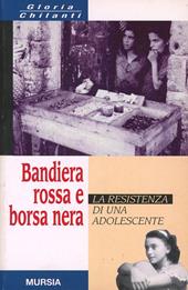 Bandiera rossa e borsa nera. La Resistenza di un adolescente