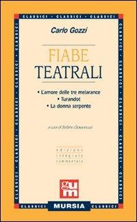 Fiabe teatrali: L'amore delle tre melarance-Turandot-La donna serpente - Carlo Gozzi - Libro Mursia 2008, Grande Universale Mursia | Libraccio.it