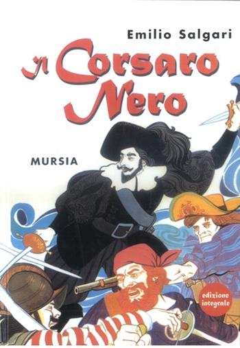 Il corsaro Nero - Emilio Salgari - Libro Ugo Mursia Editore 1998, Salgariana | Libraccio.it