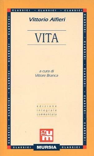 Vita - Vittorio Alfieri - Libro Ugo Mursia Editore 1983, Grande Universale Mursia | Libraccio.it