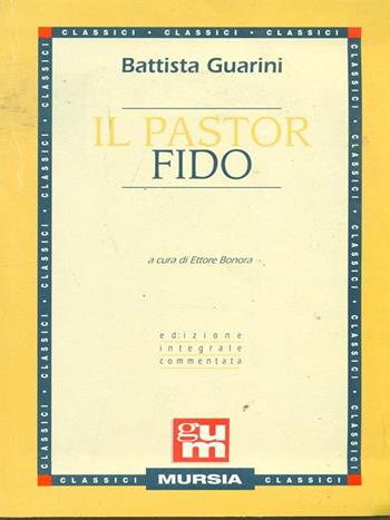 Il pastor fido - G. Battista Guarini - Libro Ugo Mursia Editore 1976, Grande Universale Mursia | Libraccio.it