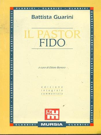 Il pastor fido - G. Battista Guarini - Libro Mursia 2022, Grande Universale Mursia | Libraccio.it