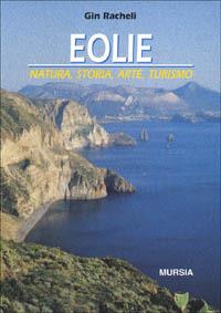 Eolie. Natura, storia, arte, turismo - Gin Racheli - Libro Ugo Mursia Editore 1998 | Libraccio.it