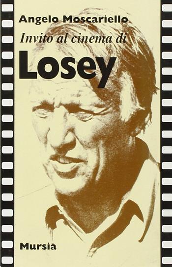 Invito al cinema di Losey - Angelo Moscariello - Libro Mursia 2022, Invito al cinema | Libraccio.it