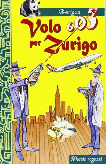 Volo 603 per Zurigo - Gòrigus - Libro Mursia 1998, Mursia ragazzi | Libraccio.it