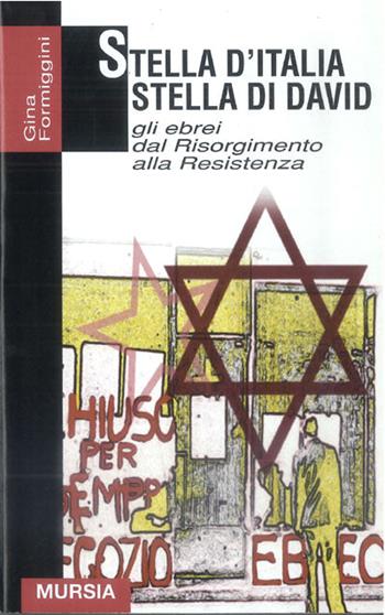 Stella d'Italia stella di David. Gli ebrei dal Risorgimento alla Resistenza - Gina Formiggini - Libro Mursia 1998, Grande universale Mursia.Testimonianze | Libraccio.it