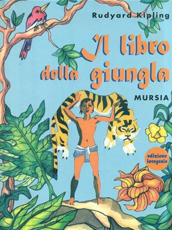 Il libro della giungla - Rudyard Kipling - Libro Mursia 1998 | Libraccio.it