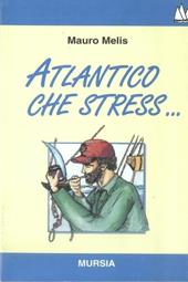 Atlantico, che stress...