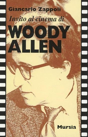 Invito al cinema di Woody Allen - Giancarlo Zappoli - Libro Ugo Mursia Editore 1998, Invito al cinema | Libraccio.it