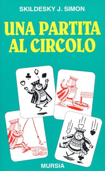 Una partita al circolo - Skildesky J. Simon - Libro Mursia 1998, I giochi. Bridge | Libraccio.it