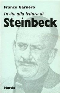 Invito alla lettura di Steinbeck - Franco Garnero - Libro Mursia 2022, Invito alla lettura. Sezione straniera | Libraccio.it