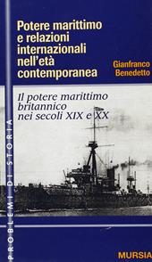 Potere marittimo e relazioni internazionali nell'età contemporanea. Il potere marittimo britannico nei secoli XIX e XX