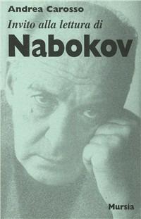 Invito alla lettura di Nabokov - Andrea Carosso - Libro Ugo Mursia Editore 1999, Invito alla lettura. Sezione straniera | Libraccio.it