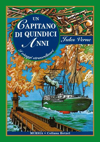 Un capitano di quindici anni - Jules Verne - Libro Mursia 2015, Corticelli-Hetzel | Libraccio.it