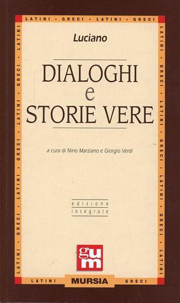 Dialoghi e storie vere. Ediz. integrale - Luciano di Samosata - Libro Ugo Mursia Editore 1999 | Libraccio.it