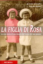 La figlia di Rosa. La vera storia di una donna alla ricerca del suo passato