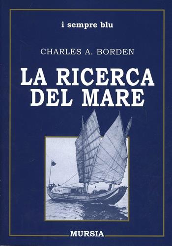La ricerca del mare - Charles A. Borden - Libro Ugo Mursia Editore 2014, Scuola bridge | Libraccio.it