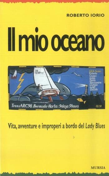 Il mio oceano - Roberto Iorio - Libro Mursia 2000, Romanzi Mursia | Libraccio.it