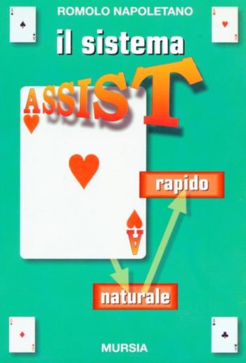 Il sistema Assist. Il naturale rapido - Romolo Napoletano - Libro Mursia 1999 | Libraccio.it