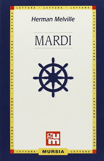 Mardi - Herman Melville - Libro Mursia 2022, Grande Universale Mursia. Letture | Libraccio.it
