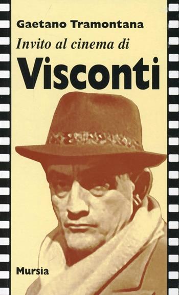 Invito al cinema di Visconti - Gaetano Tramontana - Libro Ugo Mursia Editore 2003, Invito al cinema | Libraccio.it