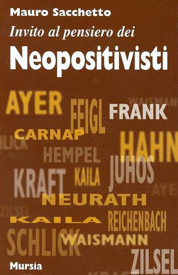 Invito al pensiero del neopositivismo - Mauro Sacchetto - Libro Mursia 2022, Invito al pensiero | Libraccio.it