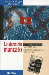 Lo sterminio mancato. La dominazione nazista nel Veneto orientale (1943-1945)