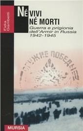 Né vivi né morti. Guerra e prigionia dell'Amir in Russia (1942-1945)