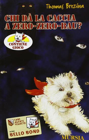Chi dà la caccia a Zero-Zero Bau? - Thomas Brezina - Libro Mursia 2016, Le avventure di Zero-Zero-Bau | Libraccio.it