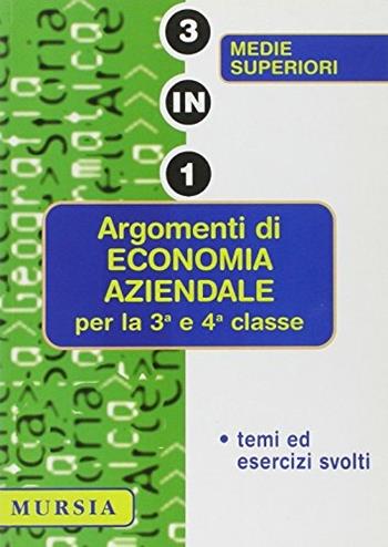 Argomenti di economia aziendale per la 3ª e 4ª classe delle Scuole superiori - Gabriella Sanzeni - Libro Mursia 2001, Tre in uno | Libraccio.it