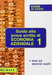 Guida alla prova scritta di economia aziendale. Vol. 1