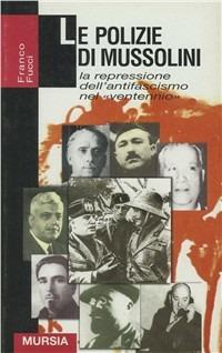 Le polizie di Mussolini - Franco Fucci - Libro Mursia 2013, Grande universale Mursia.Testimonianze | Libraccio.it