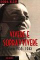 Vivere e sopravvivere. Diario 1936-1945 - Dora Klein - Libro Mursia 2001, Testimonianze fra cron. e st. Resistenza | Libraccio.it