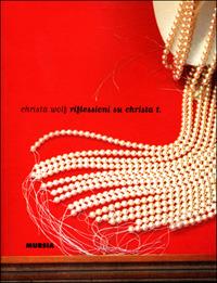 Riflessioni su Christa T. - Christa Wolf - Libro Mursia 2015, Graffiti | Libraccio.it