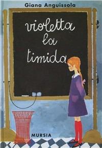 Violetta la timida - Giana Anguissola - Libro Ugo Mursia Editore 2001, Corticelli. Romanzi G.Anguissola | Libraccio.it