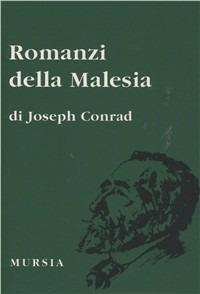 Romanzi della Malesia - Joseph Conrad - Libro Mursia 2021, I grandi scrittori ... Sez. inglese | Libraccio.it