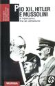 Pio XII, Hitler e Mussolini. Il Vaticano fra le due guerre - Giorgio Angelozzi Gariboldi - Libro Ugo Mursia Editore 2011 | Libraccio.it