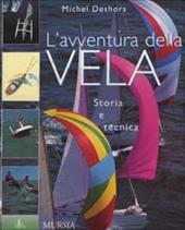 L' avventura della vela. Storia e tecnica