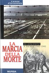 La marcia della morte. Da Auschwitz a Dachau 1943-1945