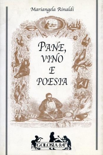 Pane, vino e poesia - Mariangela Rinaldi - Libro Mursia 2002 | Libraccio.it