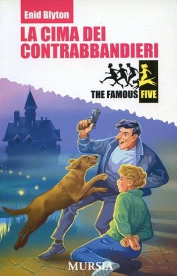 La cima dei contrabbandieri - Enid Blyton - Libro Mursia 2001, The famous five | Libraccio.it
