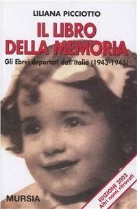 Il libro della memoria - Liliana Picciotto - Libro Mursia 2004, Testimonianze fra cronaca e storia | Libraccio.it